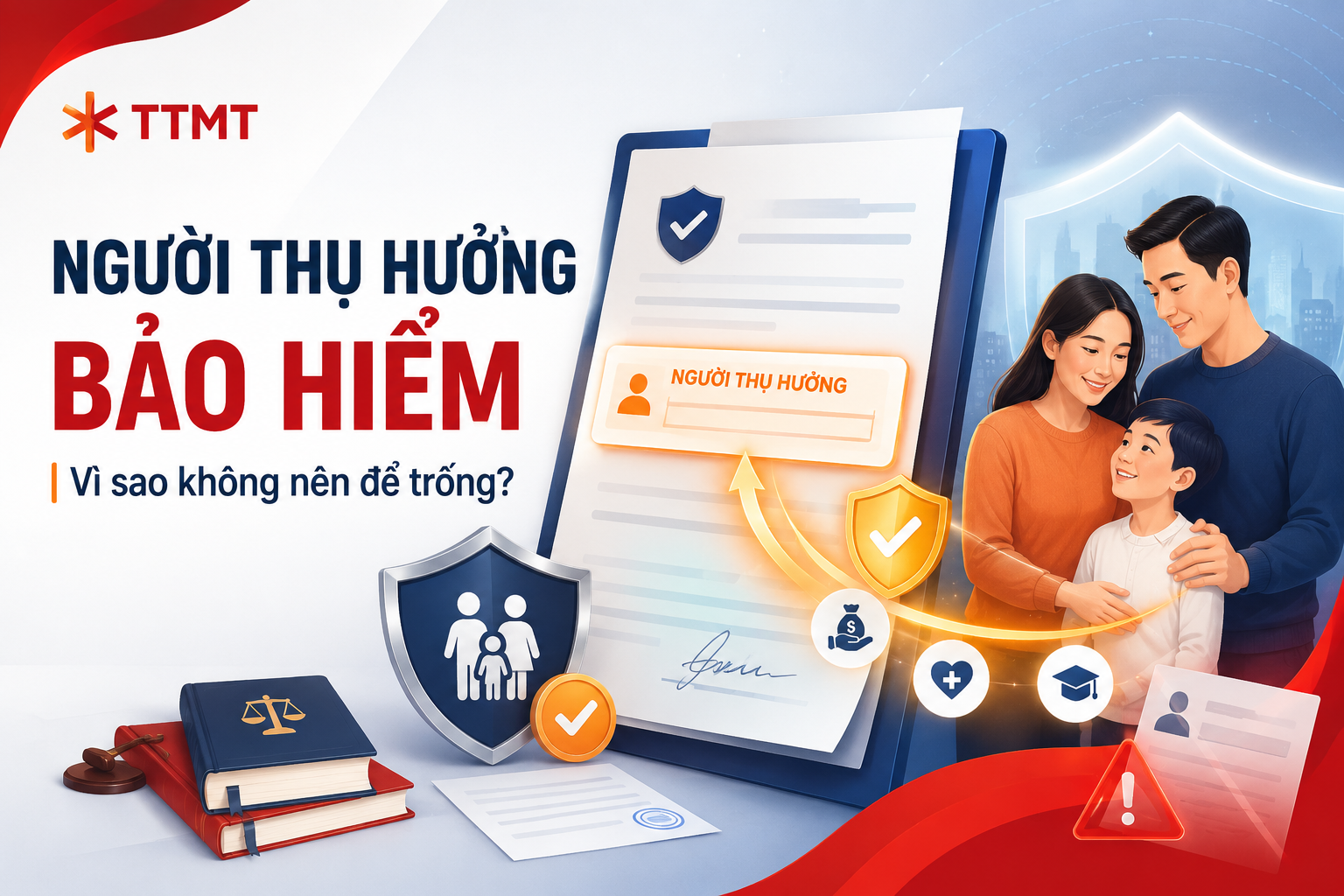 Người thụ hưởng bảo hiểm là ai? Vì sao không nên để trống?